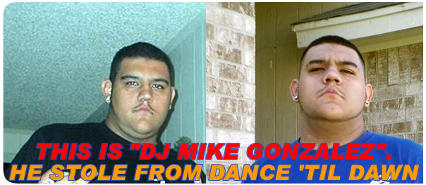 This is DJ Mike. He stole from Dance 'Til Dawn