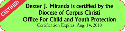 Dexter Miranda is certified by the Diocese of Corpus Christi Office for Child and Youth Protection
